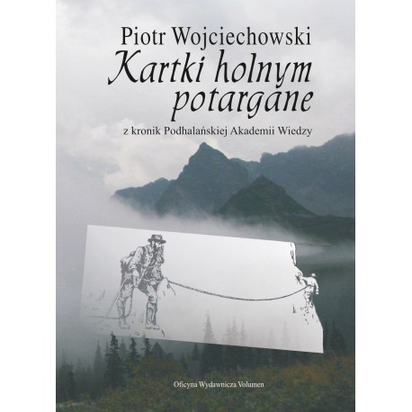 Kartki holnym potargane z kronik Podhalańskiej Akademii Wiedzy Piotr Wojciechowski motyleksiazkowe.pl