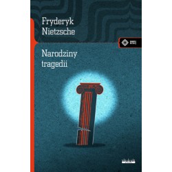 Narodziny tragedii albo hellenizm i pesymizm Fryderyk Nietzsche motyleksiazkowe.pl