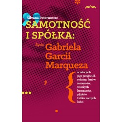 SAMOTNOŚĆ I SPÓŁKA: Życie Gabriela Garcii Marqueza Silvana Paternostro motyleksiazkowe.pl