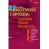 SAMOTNOŚĆ I SPÓŁKA: Życie Gabriela Garcii Marqueza
