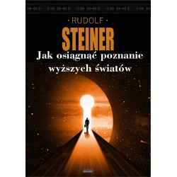 Jak uzyskać poznanie wyższych światów? Rudolf Steiner motyleksiazkowe.pl
