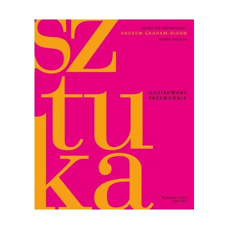 Sztuka. Ilustrowany przewodnik Andrew Graham-Dixon motyleksiazkowe.pl