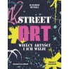 Street Art. Wielcy artyści i ich wizje