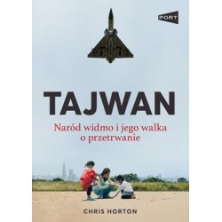 Tajwan. Naród widmo i jego walka o przetrwanie Chris Horton motyleksiazkowe.pl