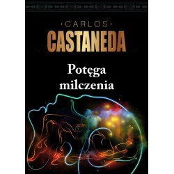 Potęga milczenia Carlos Castaneda motyleksiazkowe.pl