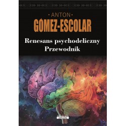 Renesans psychodeliczny. Przewodnik Anton Gomez-Escolar motyleksiazkowe.pl