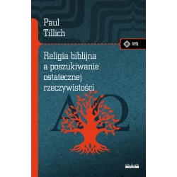 Religia biblijna a poszukiwanie ostatecznej rzeczywistości Paul Tillich motyleksiazkowe.pl