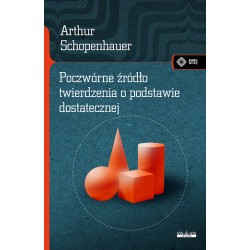Poczwórne źródło twierdzenia o podstawie dostatecznej Arthur Schopenhauer motyleksiazkowe.pl