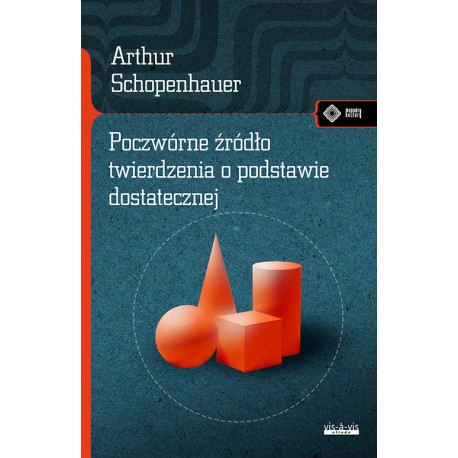 Poczwórne źródło twierdzenia o podstawie dostatecznej Arthur Schopenhauer motyleksiazkowe.pl