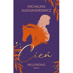 Cień. Willowdale. Tom 1 Michalina Alksandrowicz motyleksiazkowe.pl