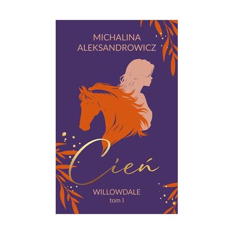 Cień. Willowdale. Tom 1 Michalina Alksandrowicz motyleksiazkowe.pl