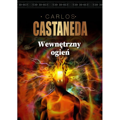 Wewnętrzny ogień Carlos Castaneda motyleksiazkowe.pl