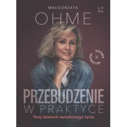 Przebudzenie w praktyce. Twój dziennik świadomego życia Małgorzata Ohme motyleksiazkowe.pl