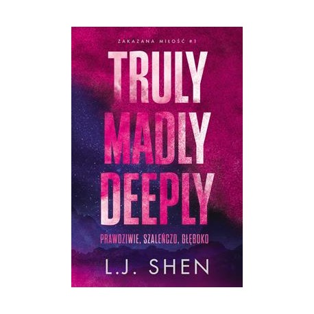 Truly Madly Deeply. Prawdziwie, szaleńczo, głęboko. Zakazana miłość. Tom 1 motyleksiazkowe.pl