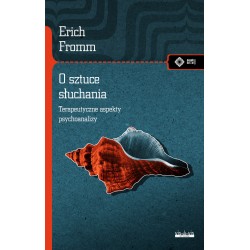 O sztuce słuchania. Terapeutyczne aspekty psychoanalizy Erich Fromm motyleksiazkowe.pl
