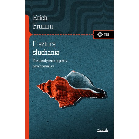 O sztuce słuchania. Terapeutyczne aspekty psychoanalizy Erich Fromm motyleksiazkowe.pl