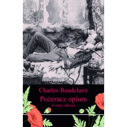 Pożeracz opium i inne szkice Charles Baudelaire motyleksiazkowe.pl