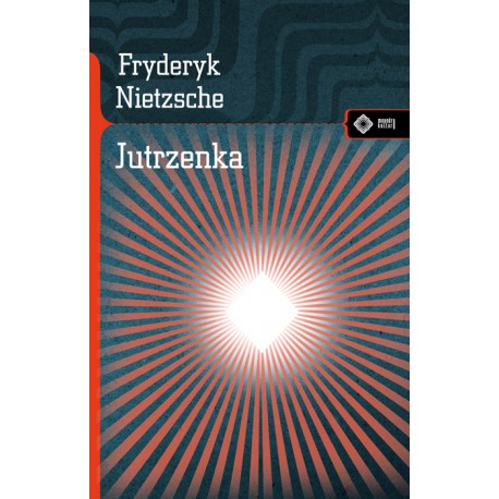 Jutrzenka. Myśli o przesądach moralnych Fryderyk Nietzsche motyleksiazkowe.pl
