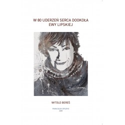 W 80 uderzeń serca Dookoła Ewy Lipskiej