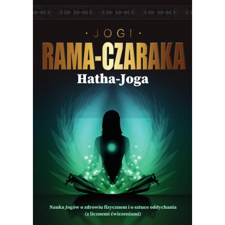 Hatha-Joga. Nauka Jogów o zdrowiu fizycznem i o sztuce oddychania Jogi Rama-Czaraka motyleksiazkowe.pl