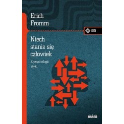 Niech się stanie człowiek. Z psychologii etyk Erich Fromm motyleksiazkowe.pl