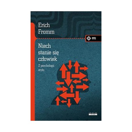 Niech się stanie człowiek. Z psychologii etyk Erich Fromm motyleksiazkowe.pl