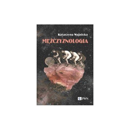 Mężczyznologia Katarzyna Wojnicka motyleksiazkowe.pl