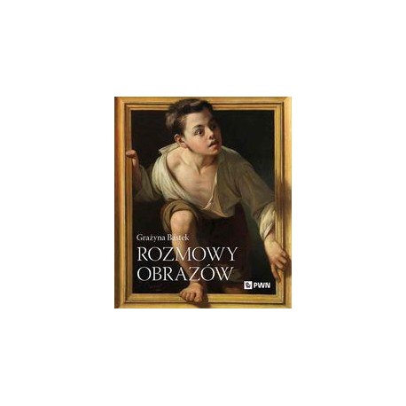 Rozmowy obrazów Grażyna Bastek motyleksiazkowe.pl