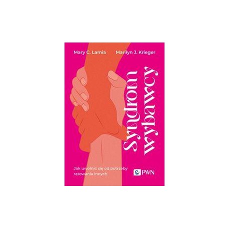 Syndrom wybawcy. Jak uwolnić się od potrzeby ratowania innych motyleksiazkowe.pl