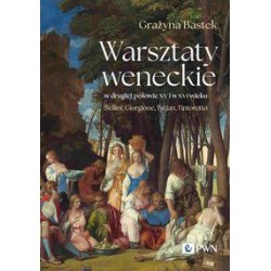 Warsztaty weneckie w drugiej połowie XV i w XVi wieku Grażyna Bastek motyleksiazkowe.pl