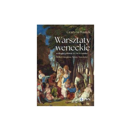 Warsztaty weneckie w drugiej połowie XV i w XVi wieku Grażyna Bastek motyleksiazkowe.pl