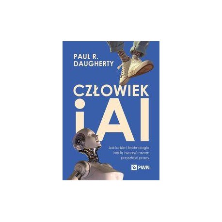 Człowiek i AI. Jak ludzie i technologie będą tworzyć razem przyszłość pracy motyleksiazkowe.pl