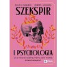 Szekspir i psychologia. Co o naturze ludzkiej mówią nam wielkie dzieła Szekspira?