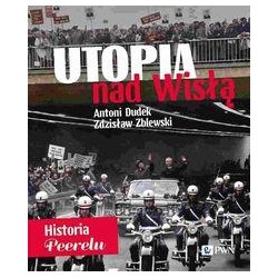 Utopia nad Wisłą. Historia Peerelu Antoni Dudek Zdzisław Zblewski motyleksiazkowe.pl
