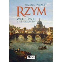 Rzym. Wędrówki z historią w tle Bożena Fabiani motyleksiazkowe.pl