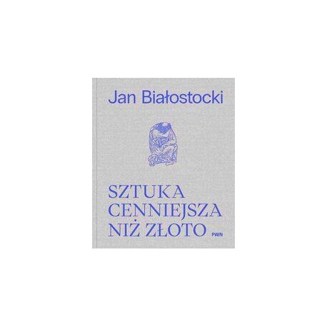 Sztuka cenniejsza niż złoto Jan Białastocki motyleksiazkowe.pl