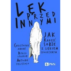 Lęk przed innymi. Jak rodzić sobie z lękiem społecznym motyleksiazkowe.pl