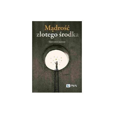Mądrość złotego środka Sławomir Jarmuż motyleksiazkowe.pl