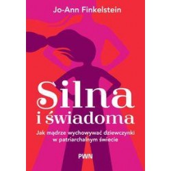 Silna i świadoma. Jak mądrze wychowywać dziewczynki w patriarchalnym świecie motyleksiazkowe.pl