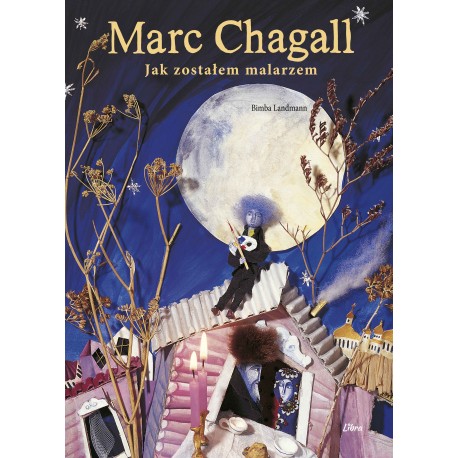 Marc Chagall. Jak zostałem malarzem Bimba Landmann motyleksiazkowe.pl