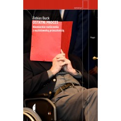 Ostatni proces. Niemieckie rozliczenia z nazistowską przeszłością Tobias Buck motyleksiazkowe.pl