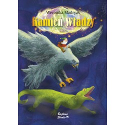 Kamień Władzy, tom I Wyprawa malców po Błękitną Igłę Wronika Madryas motyleksiazkowe.pl