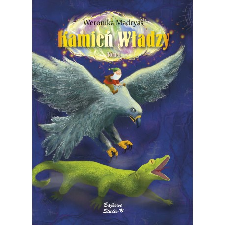 Kamień Władzy, tom I Wyprawa malców po Błękitną Igłę Wronika Madryas motyleksiazkowe.pl