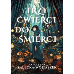 Trzy ćwierci do śmierci Katarzyna Zalecka-Wojtaszek motyleksiazkowe.pl
