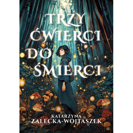 Trzy ćwierci do śmierci Katarzyna Zalecka-Wojtaszek motyleksiazkowe.pl