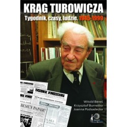Krąg Turowicza. tygodnik, czasy, ludzie. 1945-1999