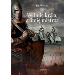 W imię króla, w imię mistrza Jan Wernik motyleksiazkowe.pl