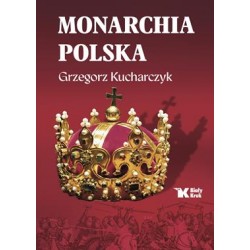 Monarchia polska Grzegorz Kucharczyk motyleksiazkowe.pl