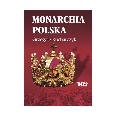 Monarchia polska Grzegorz Kucharczyk motyleksiazkowe.pl