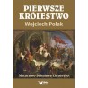 Pierwsze królestwo. Mocarstwo Bolesława Chrobrego